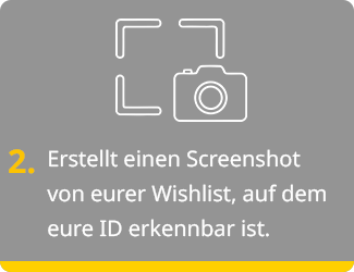 Erstellt einen Screenshot von eurer Wishlist, auf dem eure ID erkennbar ist