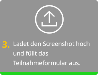 Ladet den Screenshot hoch und füllt das Teilnahmeformular aus